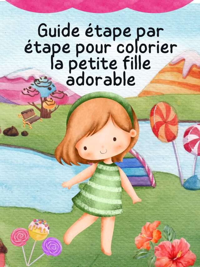 Guide étape par étape pour colorier la petite fille adorable