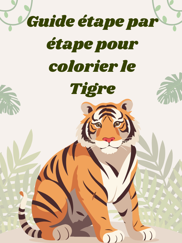 Guide étape par étape pour colorier le Tigre