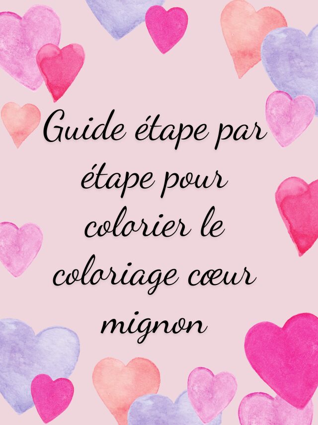 Guide étape par étape pour colorier le coloriage cœur mignon