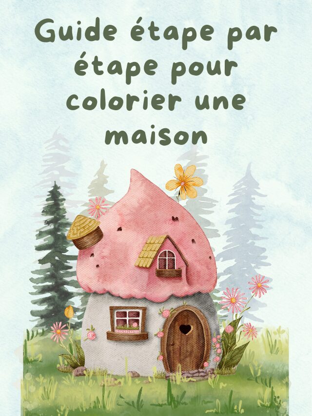 Guide etape par etape pour colorier une maison